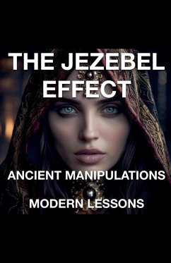 The Jezebel Effect - Ancient Manipulations Modern Lessons - Rhoades, Joshua