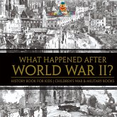 What Happened After World War II? History Book for Kids   Children's War & Military Books What Happened After World War II? History Book for Kids   Children's War & Military Books