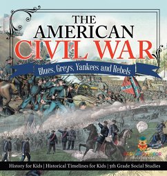 The American Civil War - Blues, Greys, Yankees and Rebels. - History for Kids   Historical Timelines for Kids   5th Grade Social Studies - Baby