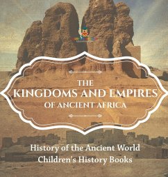 The Kingdoms and Empires of Ancient Africa - History of the Ancient World   Children's History Books - Baby