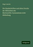 Die Handschriften und alten Drucke der Bibliothek des Marienstifts-Gymnasiums erste Abtheilung