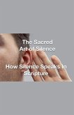 The Sacred Art of Silence - How Silence Speaks in Scripture The Sacred Art of Silence - How Silence Speaks in Scripture