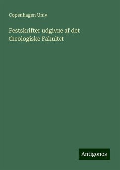 Festskrifter udgivne af det theologiske Fakultet - Univ, Copenhagen