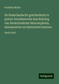 De Nederlandsche geschiedenis in platen: beredeneerde beschrijving van Nederlandsche historieplaten, zinneprenten en historische kaarten