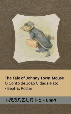 The Tale of Johnny Town-Mouse / O Conto de João Cidade-Rato - Potter, Beatrix