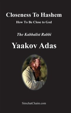 Closeness To Hashem [God] - Yaakov Adas, Kabbalist Rabbi