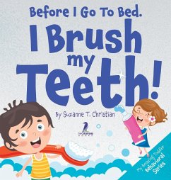 Before I Go To Bed. I Brush My Teeth! - Christian, Suzanne T.; Ravens, Two Little