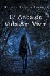 17 Años de Vida Sin Vivir - Bild 1