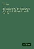 Beiträge zur Kritik der beiden Wiener Stadtrechts-Privilegien K. Rudolf's von 1278