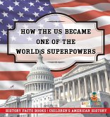 How The US Became One of the World's Superpowers - History Facts Books   Children's American History