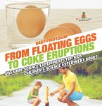 From Floating Eggs to Coke Eruptions - Awesome Science Experiments for Kids   Children's Science Experiment Books