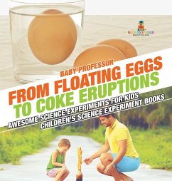 From Floating Eggs to Coke Eruptions - Awesome Science Experiments for Kids   Children's Science Experiment Books - Baby