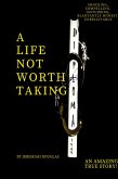 A Life Not Worth Taking A Life Not Worth Taking
