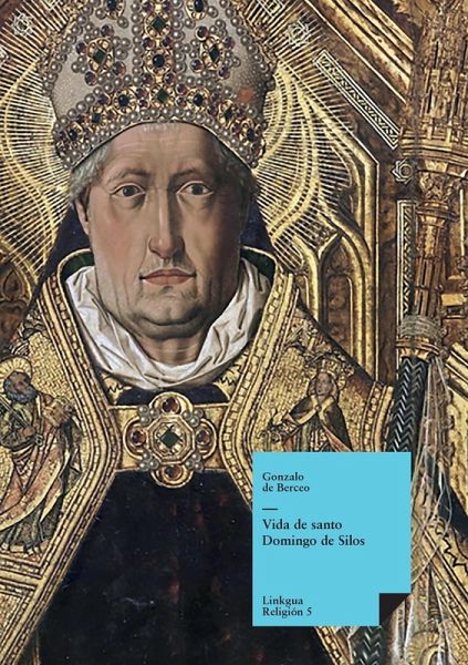 Escomienza la vida del glorioso confesor santo Domingo de Silos Escomienza la vida del glorioso confesor santo Domingo de Silos