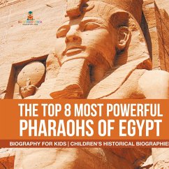 Cover The Top 8 Most Powerful Pharaohs of Egypt - Biography for Kids   Children's Historical Biographies