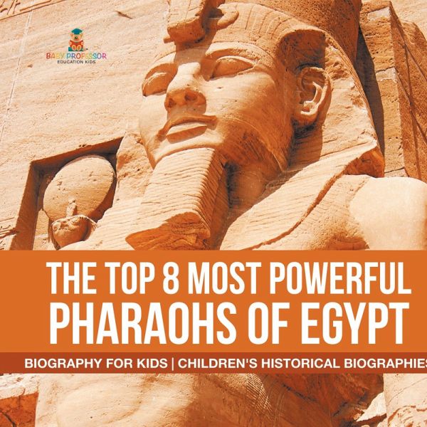 The Top 8 Most Powerful Pharaohs of Egypt - Biography for Kids   Children's Historical Biographies