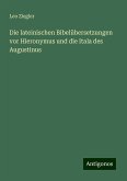 Die lateinischen Bibelübersetzungen vor Hieronymus und die Itala des Augustinus