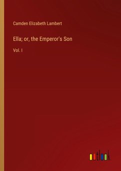 Ella; or, the Emperor's Son - Lambert, Camden Elizabeth