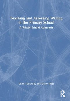Teaching and Assessing Writing in the Primary School - Kennedy, Eithne; Shiel, Gerry
