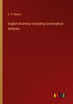 English Grammar Including Grammatical Analysis - Mason, C. P.