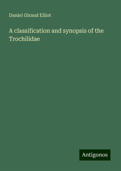 A classification and synopsis of the Trochilidae - Elliot, Daniel Giraud
