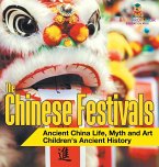 The Chinese Festivals - Ancient China Life, Myth and Art   Children's Ancient History