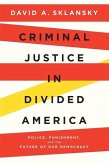 Criminal Justice in Divided America Criminal Justice in Divided America