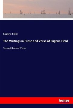 The Writings in Prose and Verse of Eugene Field - Field, Eugene