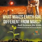 What Makes Earth Soil Different from Mars? - Soil Science for Kids   Children's Earth Sciences Books