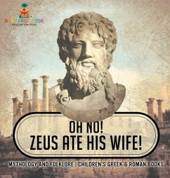 Cover Oh No! Zeus Ate His Wife! Mythology and Folklore   Children's Greek & Roman Books