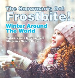 Cover The Snowman's Got A Frostbite! - Winter Around The World - Nature Books for Beginners   Children's Nature Books