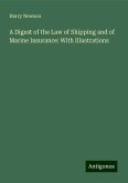 A Digest of the Law of Shipping and of Marine Insurance: With Illustrations