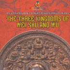 The Three Kingdoms of Wei, Shu and Wu - Ancient History Books for Kids   Children's Ancient History