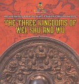 The Three Kingdoms of Wei, Shu and Wu - Ancient History Books for Kids   Children's Ancient History