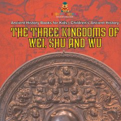 Cover The Three Kingdoms of Wei, Shu and Wu - Ancient History Books for Kids   Children's Ancient History
