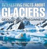 Interesting Facts About Glaciers -... - Bild 1