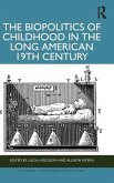 The Biopolitics of Childhood in the Long American 19th Century The Biopolitics of Childhood in the Long American 19th Century