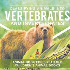 Classifying Animals into Vertebrates and Invertebrates - Animal Book for 8 Year Olds   Children's Animal Books - Baby