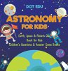 Astronomy for Kids   Earth, Space &... - Bild 1