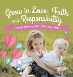 Grow in Love, Faith and Responsibility - Values for Children Age 4-8   Children's Values Books