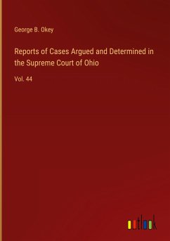 Reports of Cases Argued and Determined in the Supreme Court of Ohio - Okey, George B.