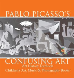 Pablo Picasso's Confusing Art - Art History Textbook   Children's Art, Music & Photography Books - Baby