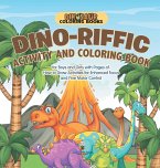 Dinosaur Coloring Books. Dino-riffic Activity and Coloring Book for Boys and Girls with Pages of How to Draw Activities for Enhanced Focus and Fine Motor Control