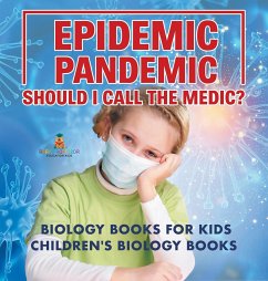 Epidemic, Pandemic, Should I Call the Medic? Biology Books for Kids   Children's Biology Books - Baby