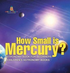 How Small is Mercury? Astronomy Book for Beginners   Children's Astronomy Books - Baby