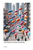 The History of Urban Umbrellas The History of Urban Umbrellas