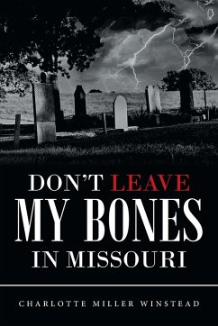 Don't Leave My Bones in Missouri - Winstead, Charlotte Miller