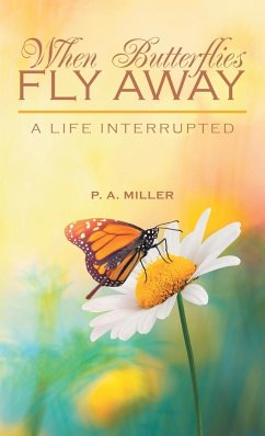 When Butterflies Fly Away - Miller, P. A.