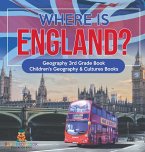 Where is England? Geography 3rd Grade Book   Children's Geography & Cultures Books