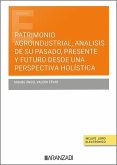 Patrimonio agroindustrial, análisis de su pasado, presente y desde una perspectiva holística Patrimonio agroindustrial, análisis de su pasado, presente y desde una perspectiva holística